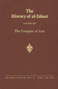 Title: The History of al-?abari Vol. 14: The Conquest of Iran A.D. 641-643/A.H. 21-23, Author: G. Rex Smith