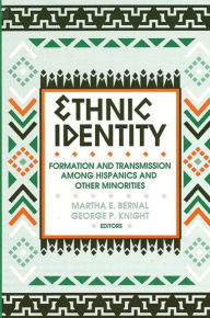 Title: Ethnic Identity: Formation and Transmission among Hispanics and Other Minorities, Author: Martha E. Bernal