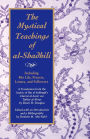 The Mystical Teachings of al-Shadhili: Including His Life, Prayers, Letters, and Followers. A Translation from the Arabic of Ibn al-Sabbagh's Durrat al-Asrar wa Tuhfat al-Abrar