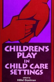 Title: Children's Play in Child Care Settings, Author: Hillel Goelman