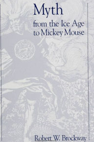 Myth From the Ice Age to Mickey Mouse