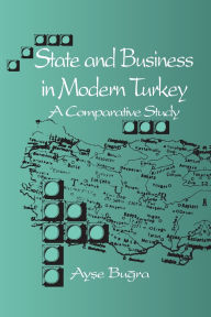 Title: State and Business in Modern Turkey: A Comparative Study, Author: Ayse Bugra