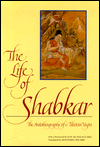 The Life of Shabkar: The Autobiography of a Tibetan Yogin