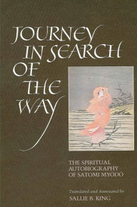 Title: Journey in Search of the Way: The Spiritual Autobiography of Satomi Myodo, Author: Sallie B. King