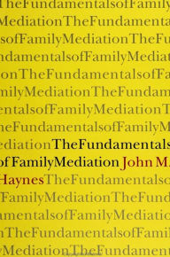 Title: The Fundamentals of Family Mediation, Author: John Michael Haynes