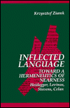 Inflected Language: Toward a Hermeneutics of Nearness: Heidegger, Levinas, Stevens, Celan