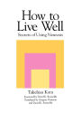 How to Live Well: Secrets of Using Neurosis