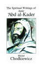 The Spiritual Writings of Amir ?Abd al-Kader