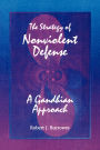 The Strategy of Nonviolent Defense: A Gandhian Approach