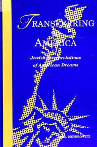 Title: Transferring to America: Jewish Interpretations of American Dreams, Author: Rael Meyerowitz