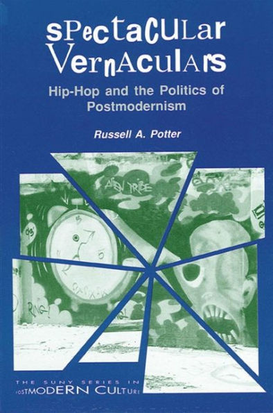 Spectacular Vernaculars: Hip-Hop and the Politics of Postmodernism / Edition 1