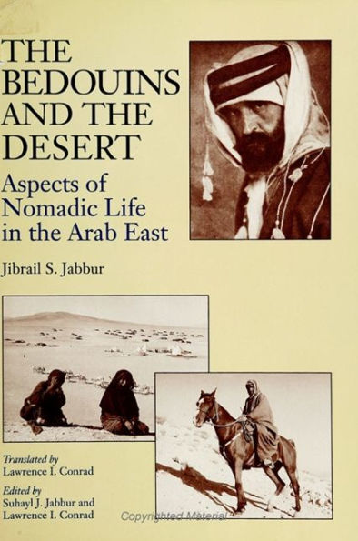 The Bedouins and the Desert: Aspects of Nomadic Life in the Arab East