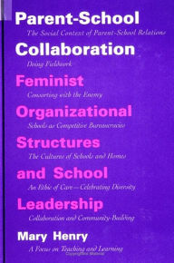 Title: Parent-School Collaboration: Feminist Organizational Structures and School Leadership / Edition 1, Author: Mary E. Gardiner