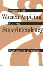 Voices of Women Aspiring to the Superintendency