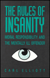 The Rules of Insanity: Moral Responsibility and the Mentally Ill