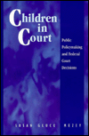 Children in Court: Public Policymaking and Federal Court Decisions