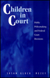 Children in Court: Public Policymaking and Federal Court Decisions