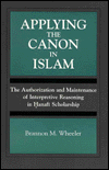 Applying the Canon in Islam: The Authorization and Maintenance of Interpretive Reasoning in Hanafi Scholarship