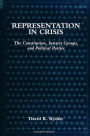 Representation in Crisis: The Constitution, Interest Groups, and Political Parties / Edition 1