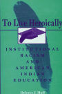 To Live Heroically: Institutional Racism and American Indian Education