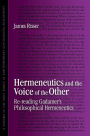Hermeneutics and the Voice of the Other: Re-reading Gadamer's Philosophical Hermeneutics