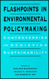 Flashpoints in Environmental Policymaking: Controversies in Achieving Sustainability