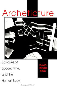 Archeticture: Ecstasies of Space, Time, and the Human Body / Edition 1