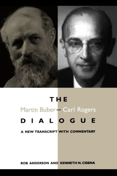 The Martin Buber - Carl Rogers Dialogue: A New Transcript With Commentary / Edition 1