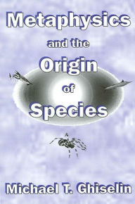 Title: Metaphysics and the Origin of Species, Author: Michael T. Ghiselin