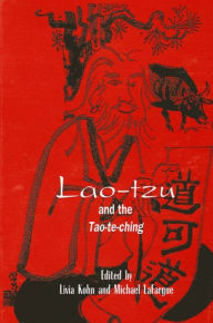 Title: Lao-tzu and the Tao-te-ching / Edition 1, Author: Livia Kohn