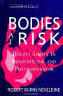 Bodies at Risk: Unsafe Limits in Romanticism and Postmodernism