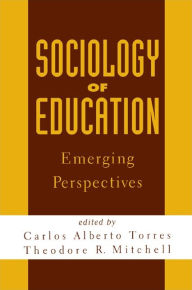 Title: Sociology of Education: Emerging Perspectives / Edition 1, Author: Carlos Alberto Torres