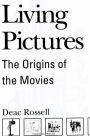 Living Pictures: The Origins of the Movies