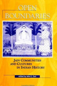 Title: Open Boundaries: Jain Communities and Cultures in Indian History, Author: John E. Cort