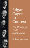 Edgar Cayce in Context: The Readings: Truth and Fiction