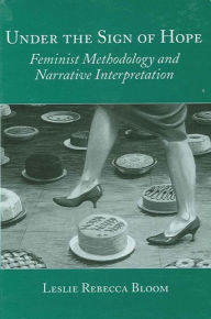 Under the Sign of Hope: Feminist Methodology and Narrative Interpretation / Edition 1