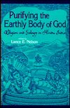 Purifying the Earthly Body of God: Religion and Ecology in Hindu India / Edition 1