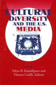 Title: Cultural Diversity and the U.S. Media / Edition 1, Author: Yahya R. Kamalipour