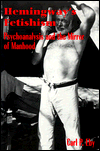Hemingway's Fetishism: Psychoanalysis and the Mirror of Manhood
