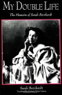 My Double Life: The Memoirs of Sarah Bernhardt / Edition 1