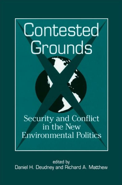 Contested Grounds: Security and Conflict in the New Environmental Politics / Edition 1