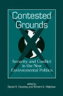 Contested Grounds: Security and Conflict in the New Environmental Politics / Edition 1