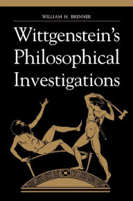Title: Wittgenstein's Philosophical Investigations / Edition 1, Author: William H. Brenner