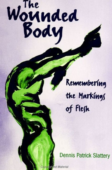 The Wounded Body: Remembering the Markings of Flesh