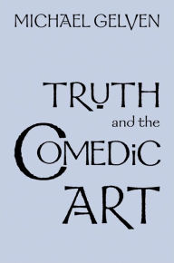 Truth and the Comedic Art / Edition 1