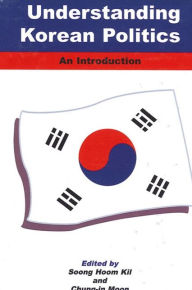Title: Understanding Korean Politics: An Introduction, Author: Soong Hoom Kil
