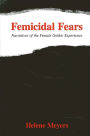 Femicidal Fears: Narratives of the Female Gothic Experience