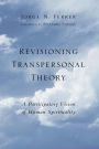 Revisioning Transpersonal Theory: A Participatory Vision of Human Spirituality