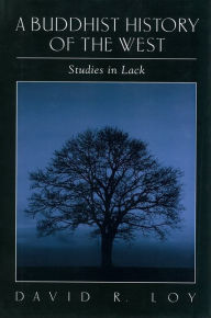 Title: A Buddhist History of the West: Studies in Lack, Author: David R. Loy