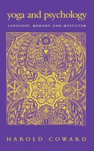 Title: Yoga and Psychology: Language, Memory, and Mysticism, Author: Harold Coward